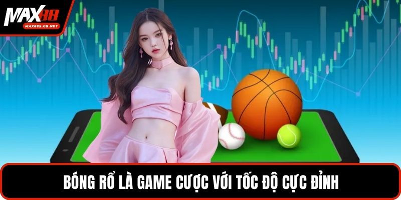 Bóng rổ là game cược với tốc độ cực đỉnh