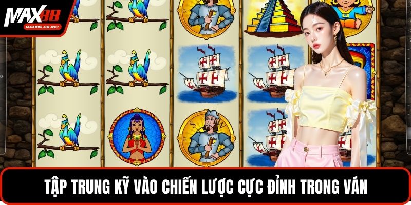 Tập trung kỹ vào chiến lược cực đỉnh trong trận